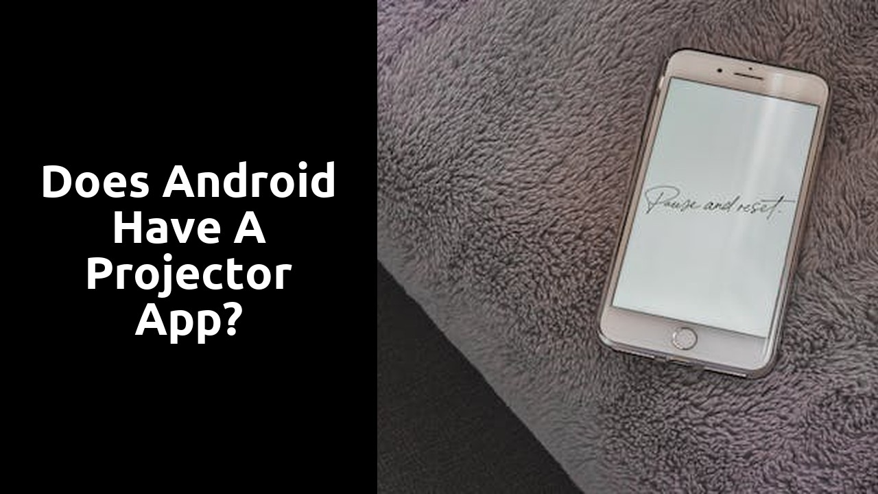 Does Android have a projector app?